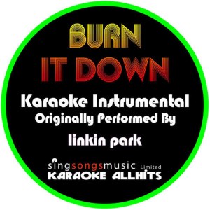 收聽Karaoke All Hits的Burn It Down (Originally Performed By Linkin Park) (Instrumental Version)歌詞歌曲
