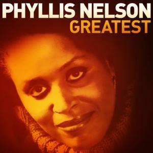PHYLLIS NELSON的專輯Greatest - Phyllis Nelson
