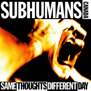 Subhumans的專輯Same Thoughts Different Day