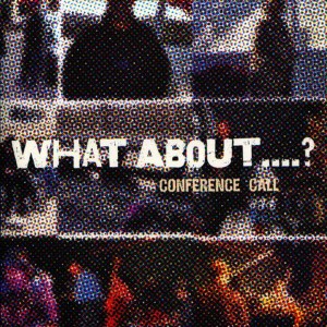 ดาวน์โหลดและฟังเพลง What About...? พร้อมเนื้อเพลงจาก Conference Call