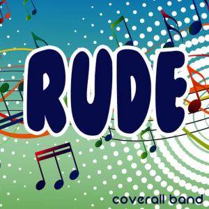 ดาวน์โหลดและฟังเพลง Rude พร้อมเนื้อเพลงจาก Coverall Band