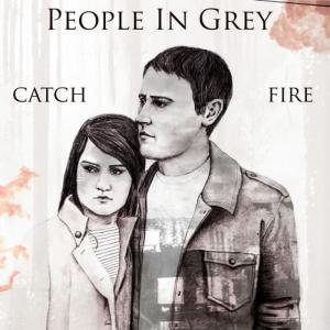 收聽People In Grey的Catch Fire歌詞歌曲