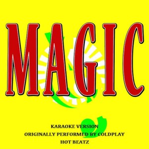 ดาวน์โหลดและฟังเพลง Magic (Originally Performed by Coldplay) (Karaoke Version) พร้อมเนื้อเพลงจาก Hot Beatz