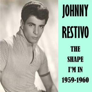 Johnny Restivo的專輯The Shape I'm in 1959-60