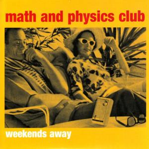 Math and Physics Club的專輯Weekends Away EP