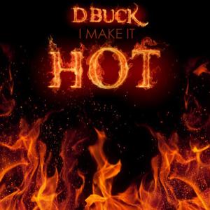 D-Buck的專輯I Make It Hot