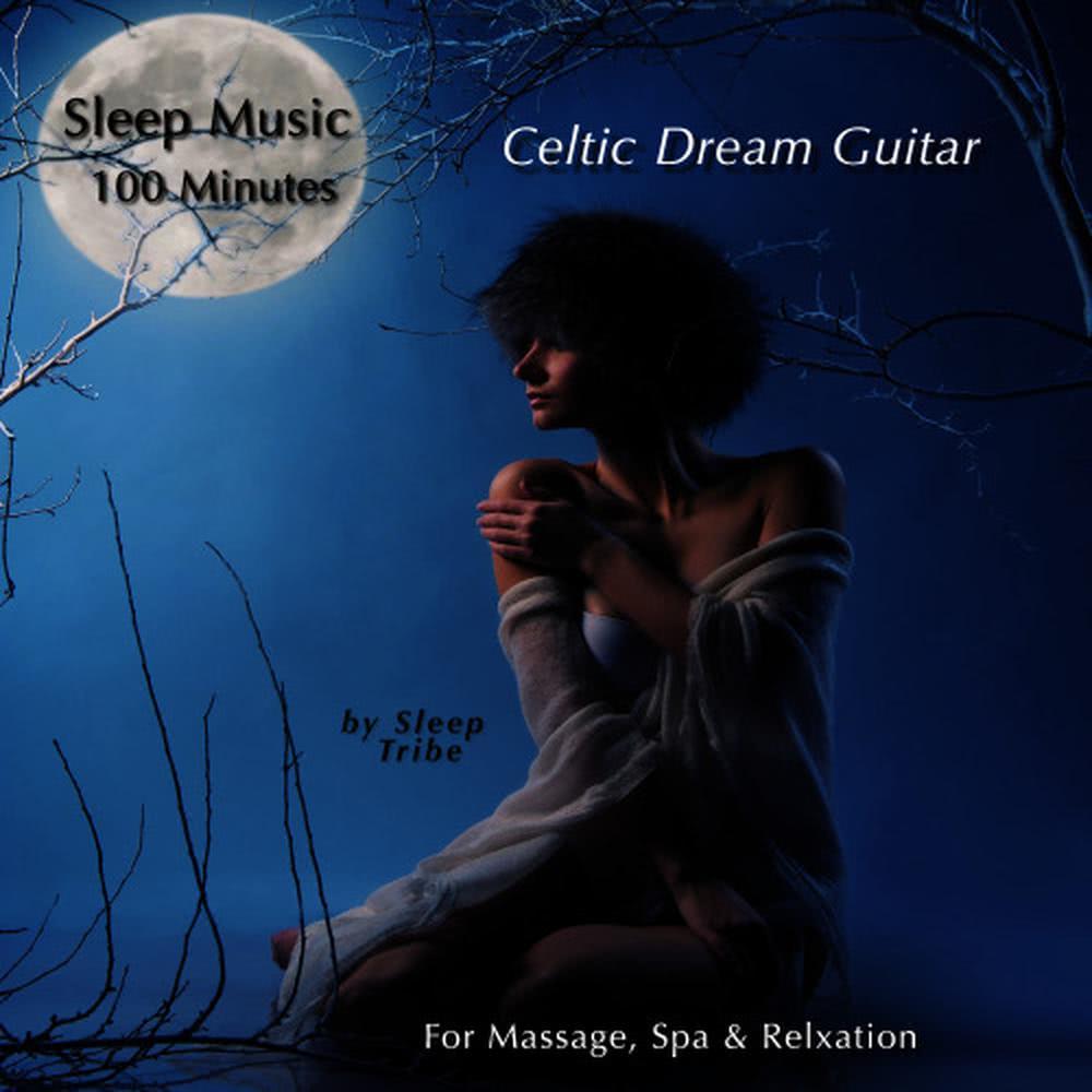 Sleep Music - 100 Minutes: Celtic Dream Guitar (For Massage, Spa & Relaxation)