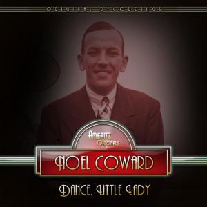 ดาวน์โหลดและฟังเพลง Dance, Little Lady พร้อมเนื้อเพลงจาก Noel Coward and Orchestra