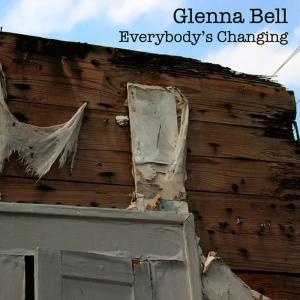 ดาวน์โหลดและฟังเพลง Everybody's Changing พร้อมเนื้อเพลงจาก Glenna Bell