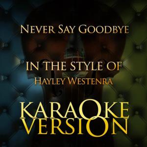 Karaoke - Ameritz的專輯Never Say Goodbye (In the Style of Hayley Westenra) [Karaoke Version] - Single
