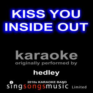 ดาวน์โหลดและฟังเพลง Kiss You Inside Out (Originally Performed By Hedley) (Karaoke Audio Version) พร้อมเนื้อเพลงจาก 2010s Karaoke Band