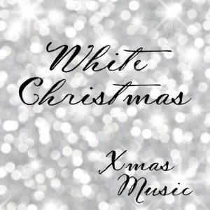 收聽Xmas Music的White Christmas歌詞歌曲