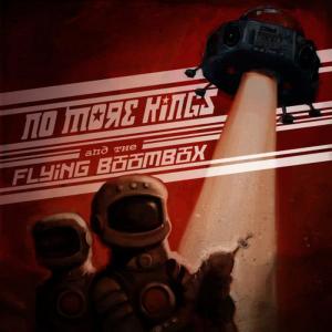 No More Kings的專輯And the Flying Boombox