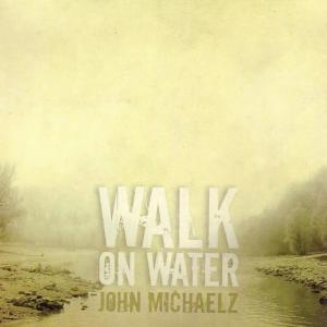 收聽John Michaelz的Walk on Water歌詞歌曲