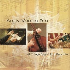 อัลบัม All Things Bright And Beautiful ศิลปิน Andy Vance Trio