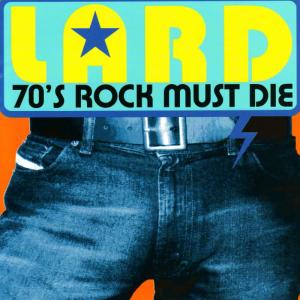 ดาวน์โหลดและฟังเพลง 70's Rock Must Die พร้อมเนื้อเพลงจาก Lard