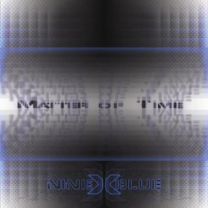 Nine Times Blue的專輯Matter of Time