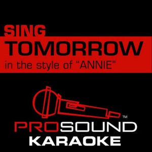 收聽ProSound Karaoke Band的Tomorrow (In the Style of Annie) [Karaoke Instrumental Version](From the 2014 Original Motion Picture, "Annie")歌詞歌曲