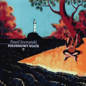 ดาวน์โหลดและฟังเพลง Poludniowy wiatr พร้อมเนื้อเพลงจาก Pawel Szymanski