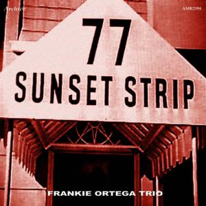 收聽Frankie Ortega Trio的Sunset Stripper歌詞歌曲