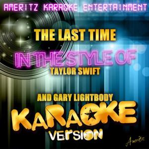 收聽Ameritz Karaoke Entertainment的The Last Time (In the Style of Taylor Swift and Gary Lightbody) (Karaoke Version)歌詞歌曲