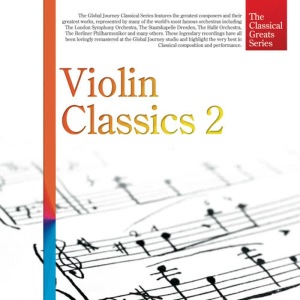 Global Journey Orchestra的專輯The Classical Greats Series, Vol.46: Violin Classics 2