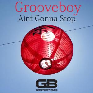 Grooveboy的專輯Aint Gonna Stop