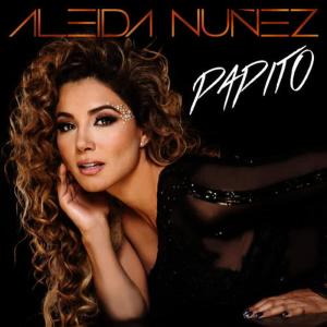 收聽Aleida Nuñez的Papito歌詞歌曲