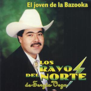 ดาวน์โหลดและฟังเพลง El Joven De La Bazooka พร้อมเนื้อเพลงจาก Los Rayos del Norte de Sergio Vega
