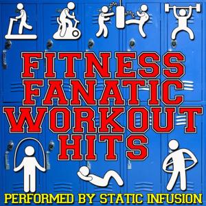 อัลบัม Fitness Fanatic Workout Hits ศิลปิน Static Infusion