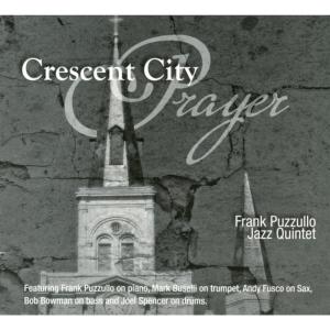 ดาวน์โหลดและฟังเพลง A Prayer for the Crescent City พร้อมเนื้อเพลงจาก Frank Puzzullo Jazz Quintet