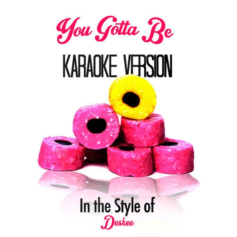 You Gotta Be (Karaoke Version)