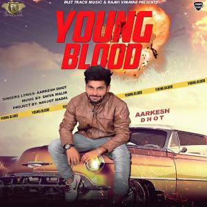 收聽Aarkesh Dhot的Young Blood歌詞歌曲