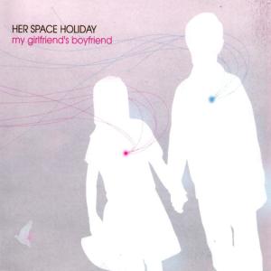 收聽Her Space Holiday的My Girlfriend's Boyfriend歌詞歌曲