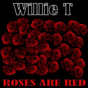 ดาวน์โหลดและฟังเพลง Roses Are Red พร้อมเนื้อเพลงจาก Willie T