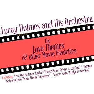 Leroy Holmes And His Orchestra的專輯The Love Themes and Other Movie Favorites