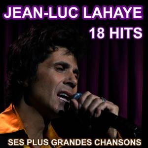 อัลบัม Jean-Luc Lahaye 18 Hits - Ses Plus Grandes Chansons ศิลปิน Jean-Luc Lahaye