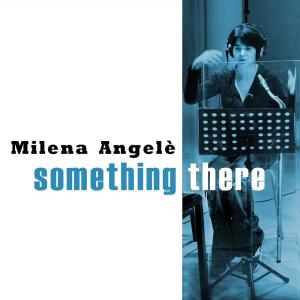 收聽Milena Angelè 5tet的Something There歌詞歌曲