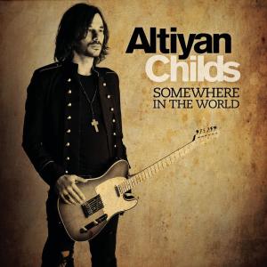 Altiyan Childs的專輯Somewhere In The World