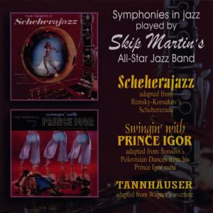 Skip Martin's All-Star Jazz Band的專輯Symphonies in Jazz - Scheherajazz / Swingin' with Prince Igor / Tannhäuser