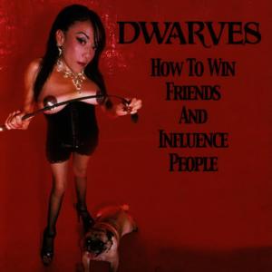 The Dwarves的專輯How To Win Friends And Influence People