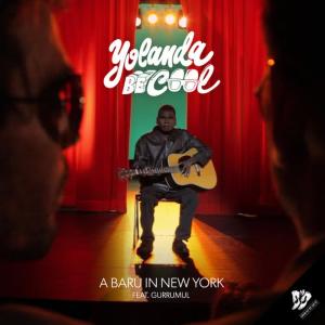 收聽Yolanda Be Cool的A Baru in New York (Taan Newjam Mix) [feat. Gurruml]歌詞歌曲
