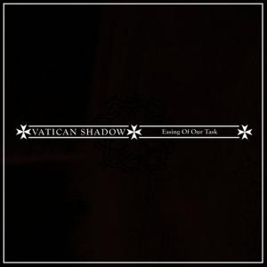 อัลบัม Easing of Our Task ศิลปิน Vatican Shadow