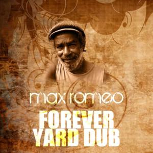 收聽Max Romeo的Forever Yard (Dub)歌詞歌曲