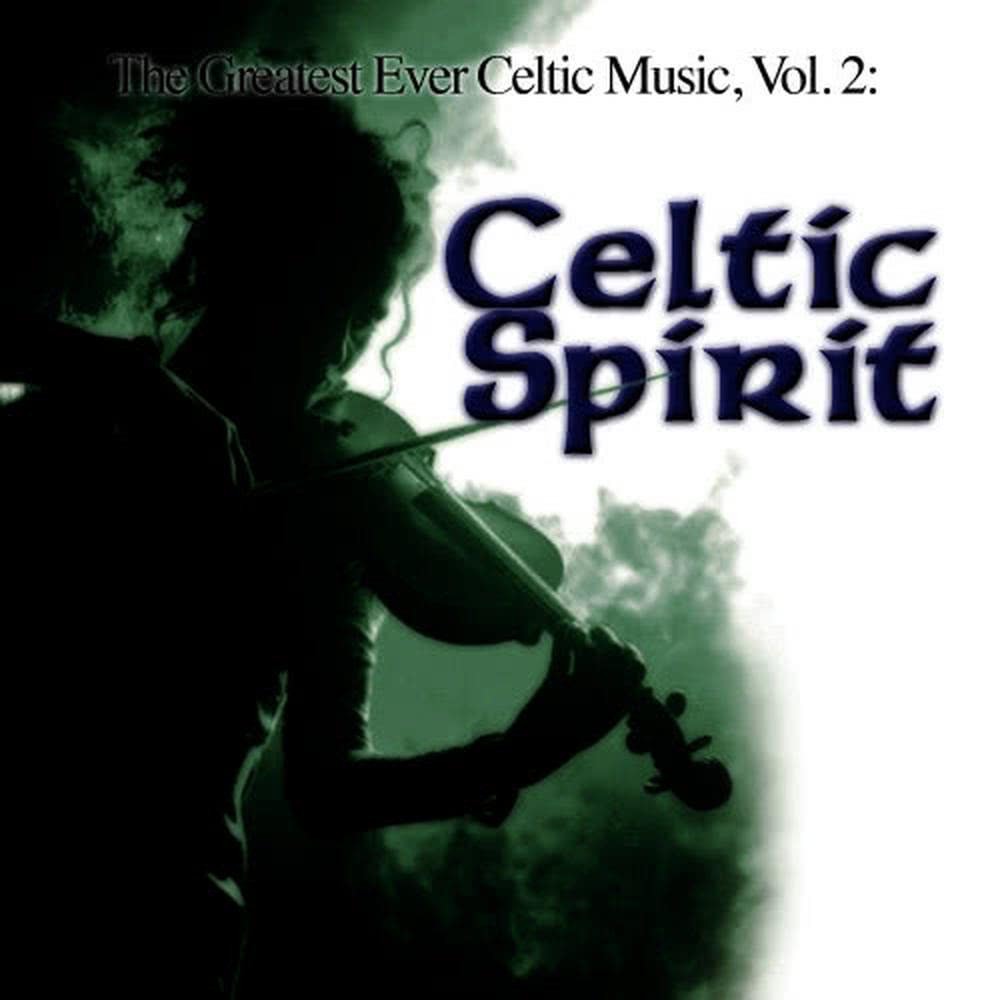 The Greatest Ever Celtic Music, Vol. 2: Celtic Spirit