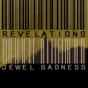 อัลบัม Revelations ศิลปิน Jewel Sadness