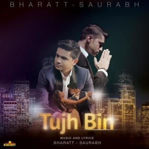 Listen to Tujh Bin song with lyrics from Bharatt - Saurabh