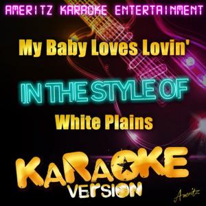 收聽Ameritz Karaoke Entertainment的My Baby Loves Lovin' (In the Style of White Plains) (Karaoke Version)歌詞歌曲