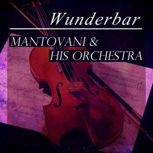 อัลบัม Wunderbar: Mantovani and His Orchestra ศิลปิน Mantovani Orchester