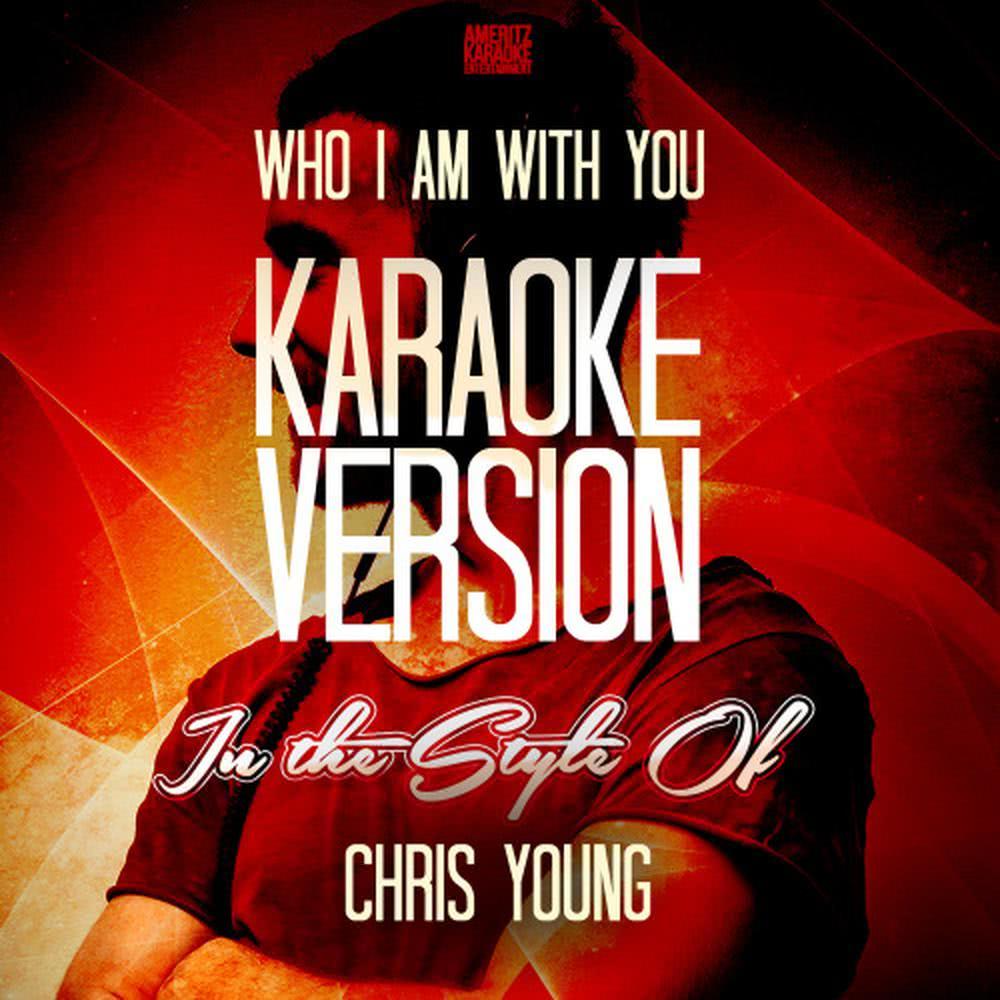 Who I Am with You (with Backing Vocals) (Karaoke Version)